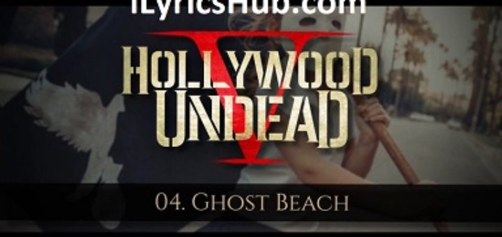 Ghost Beach Lyrics - Hollywood Undead
