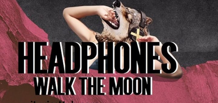 Headphones Lyrics - WALK THE MOON