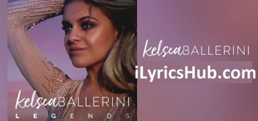 Legends Lyrics - Kelsea Ballerini