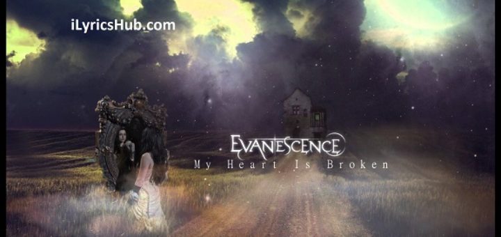 My Heart Is Broken Lyrics - Evanescence