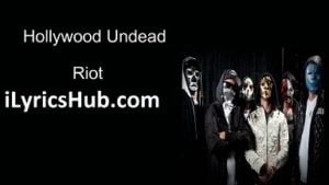 Riot Lyrics - Hollywood Undead