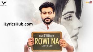 Rowi Na Lyrics - Nadha Virender Latest Punjabi Songs 2017