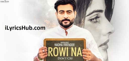 Rowi Na Lyrics - Nadha Virender Latest Punjabi Songs 2017