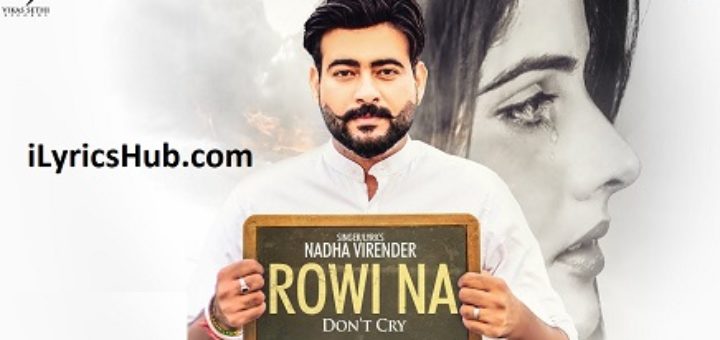 Rowi Na Lyrics - Nadha Virender Latest Punjabi Songs 2017