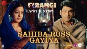 Sahiba Russ Gayiya Lyrics - Firangi | Kapil Sharma & Ishita Dutta |