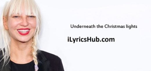Underneath The Christmas Lights Lyrics - Sia