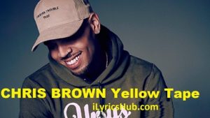 Yellow Tape Lyrics - Chris Brown 