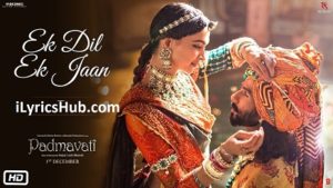 Ek Dil Ek Jaan Lyrics - Padmavati | Deepika Padukone, Shahid Kapoor |