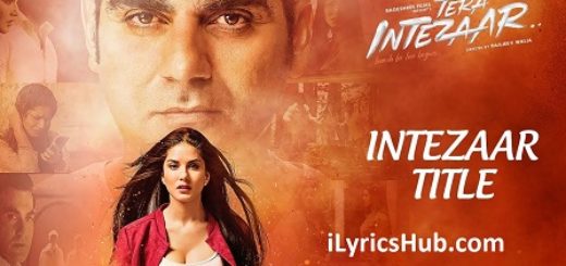 Intezaar Lyrics - Tera Intezaar | Arbaaz Khan & Sunny Leone |