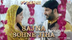 Sajna Sohne Jiha Lyrics - Firangi | Kapil Sharma & Ishita Dutta |