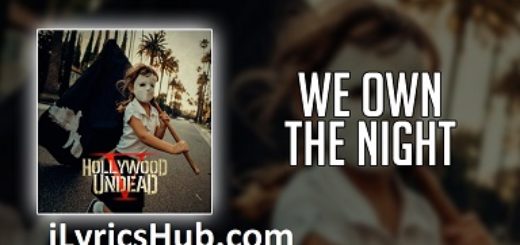 We Own The Night Lyrics - Hollywood Undead