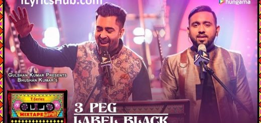 3 Peg Label Black Lyrics - T-Series Mixtape Punjabi