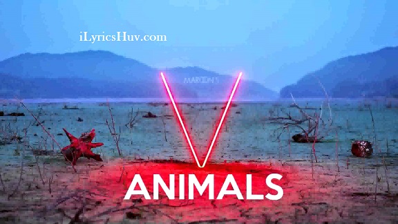 Animals Lyrics - Maroon 5 » iLyricsHub Animals Lyrics - Maroon 5 » iLyricsHub