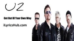 Get Out Of Your Own Way Lyrics - U2 