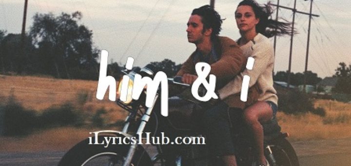 Him & I Lyrics - G-Eazy, Halsey