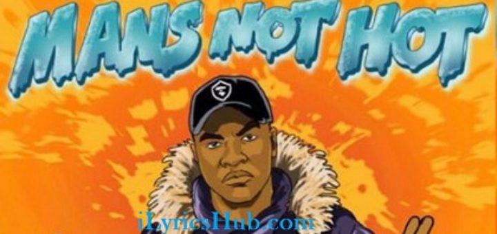 Mans Not Hot Lyrics - Big Shaq