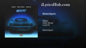 MotorSport Lyrics - Migos, Nicki Minaj, Cardi B 