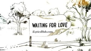 Waiting For Love Lyrics - Avicii 