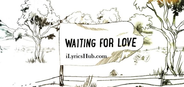 Waiting For Love Lyrics - Avicii