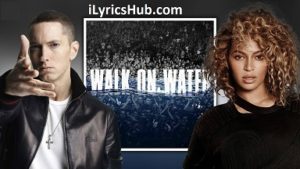 Walk On Water Lyrics - Eminem