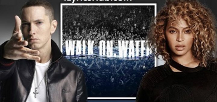 Walk On Water Lyrics - Eminem