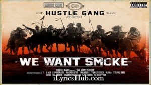 Want Smoke Lyrics - Hustle Gang