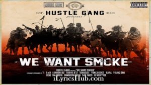 Want Smoke Lyrics - Hustle Gang 