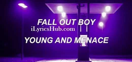 Young And Menace Lyrics - Fall Out Boy