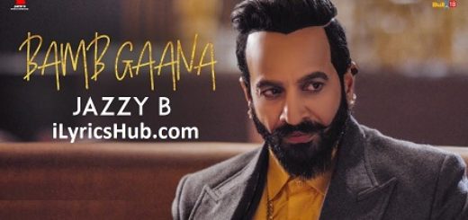 Bamb Gaana Lyrics - Jazzy B Ft. Harj Nagra