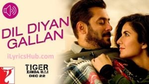 Dil Diyan Gallan Lyrics - Tiger Zinda Hai | Salman Khan, Katrina Kaif |