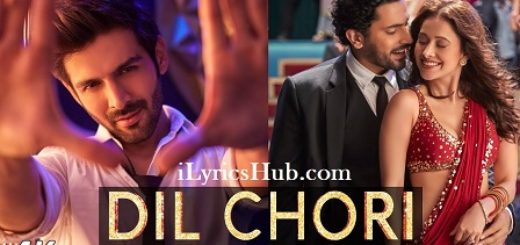 Dil Chori Lyrics Sonu Ke Titu Ki Sweety | Yo Yo Honey Singh