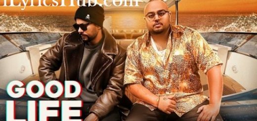 Good Life Lyrics - Bohemia, Deep Jandu