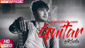 Guitar Sikhda Lyrics - Jassi Gill | Jaani, B Praak