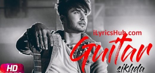 Guitar Sikhda Lyrics - Jassi Gill | Jaani, B Praak