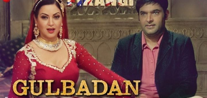 Gulbadan Lyrics - Firangi | Kapil Sharma & Maryam Zakaria |