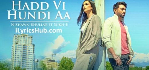 Hadd Vi Hundi Aa Lyrics - Nishawn Bhullar