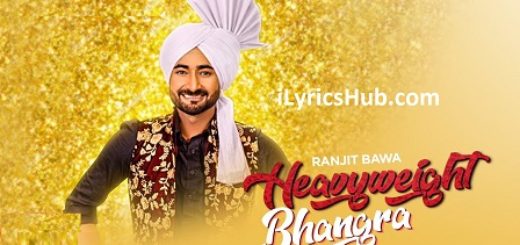 Heavy Weight Bhangra Lyrics - Ranjit Bawa Ft. Bunty Bains