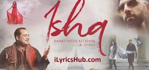 Ishq Lyrics - Rahat Fateh Ali Khan, Dj Raj
