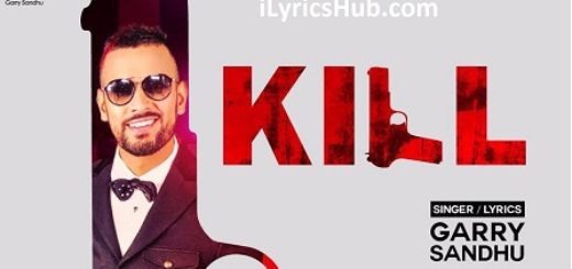 Kill Lyrics - Garry Sandhu | Vee Music |