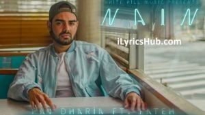 Nain Lyrics - Pav Dharia Ft.Fateh