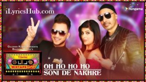 Oh Ho Ho Soni De Nakhre Lyrics - T-Series Mixtape Punjabi