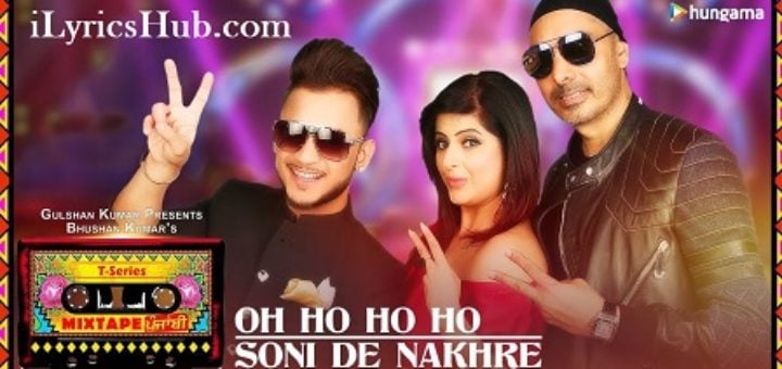 Oh Ho Ho Soni De Nakhre Lyrics - T-Series Mixtape Punjabi