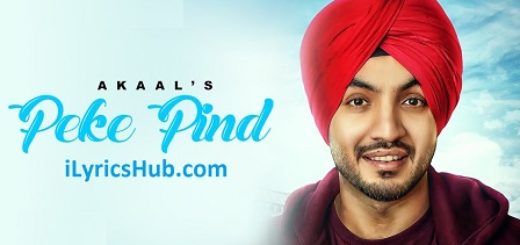 Peke Pind Lyrics - Akaal | Latest Punjabi Song 2017 |