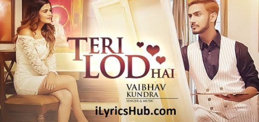 Teri Lod Hai Lyrics - Vaibhav Kundra