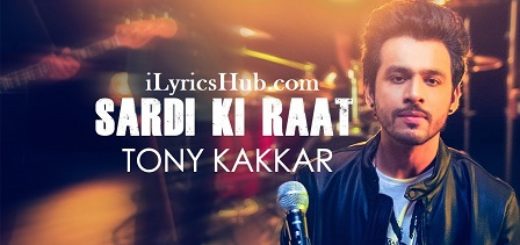 Sardi Ki Raat Lyrics - Tony Kakkar | Tony Kakkar Sessions