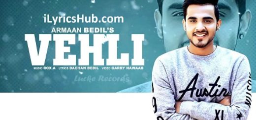 Vehli Lyrics - Armaan Bedil, Bachan Bedil