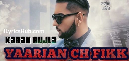 Yaarian Ch Fikk Lyrics - Karan Aujla | Deep Jandu, Sukh Sanghera