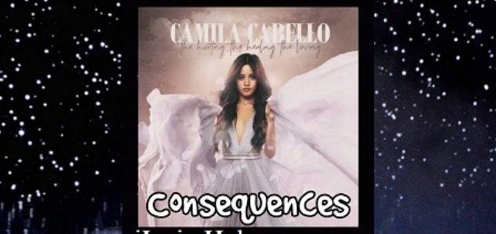 Consequences Lyrics - Camila Cabello