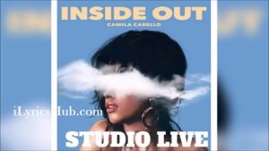 Inside Out Lyrics - Camila Cabello