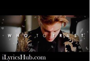 Who to Trust Lyrics - Justin Bieber